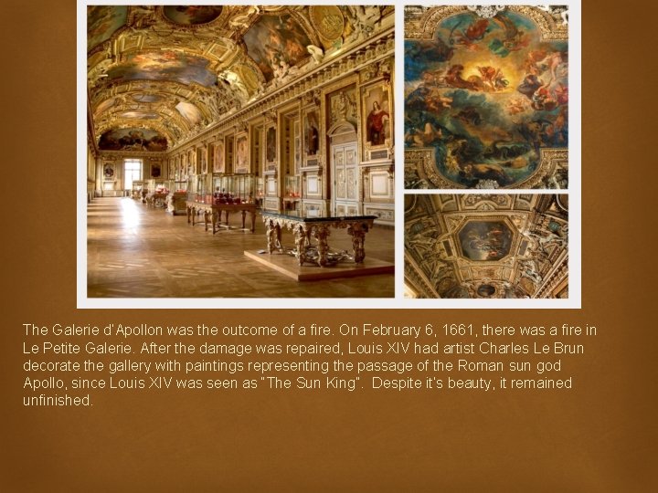 The Galerie d’Apollon was the outcome of a fire. On February 6, 1661,