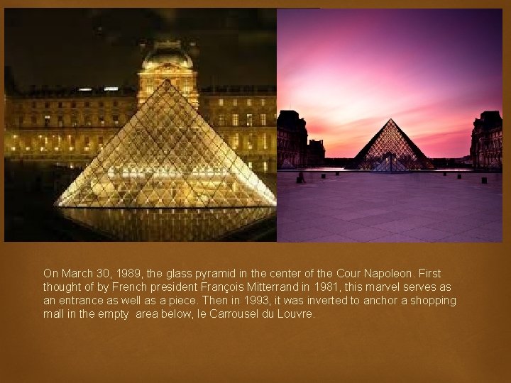  On March 30, 1989, the glass pyramid in the center of the Cour