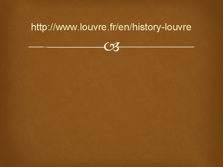 http: //www. louvre. fr/en/history-louvre 