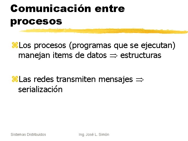 Comunicación entre procesos z. Los procesos (programas que se ejecutan) manejan items de datos