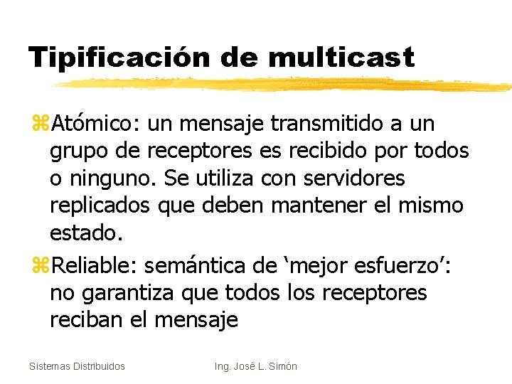 Tipificación de multicast z. Atómico: un mensaje transmitido a un grupo de receptores es