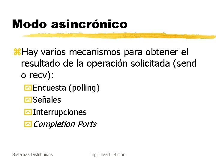 Modo asincrónico z. Hay varios mecanismos para obtener el resultado de la operación solicitada