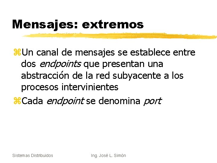 Mensajes: extremos z. Un canal de mensajes se establece entre dos endpoints que presentan