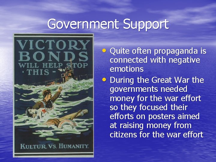 Government Support • Quite often propaganda is • connected with negative emotions During the