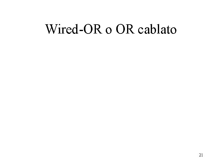 Wired-OR o OR cablato 21 