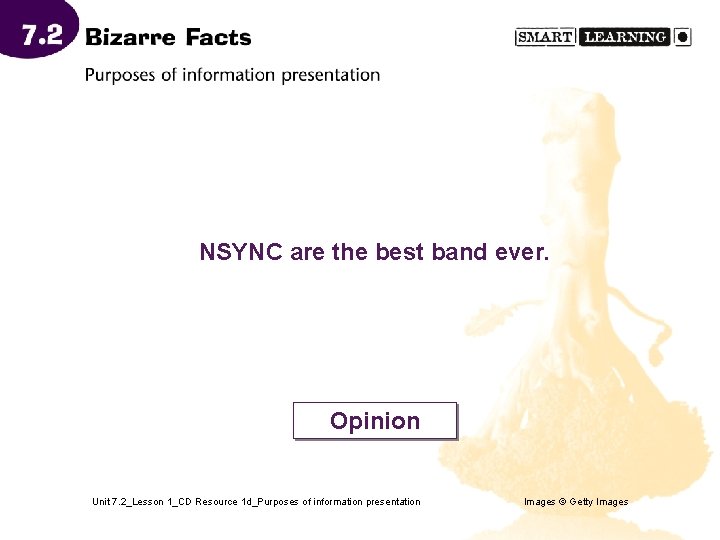 NSYNC are the best band ever. Opinion Unit 7. 2_Lesson 1_CD Resource 1 d_Purposes