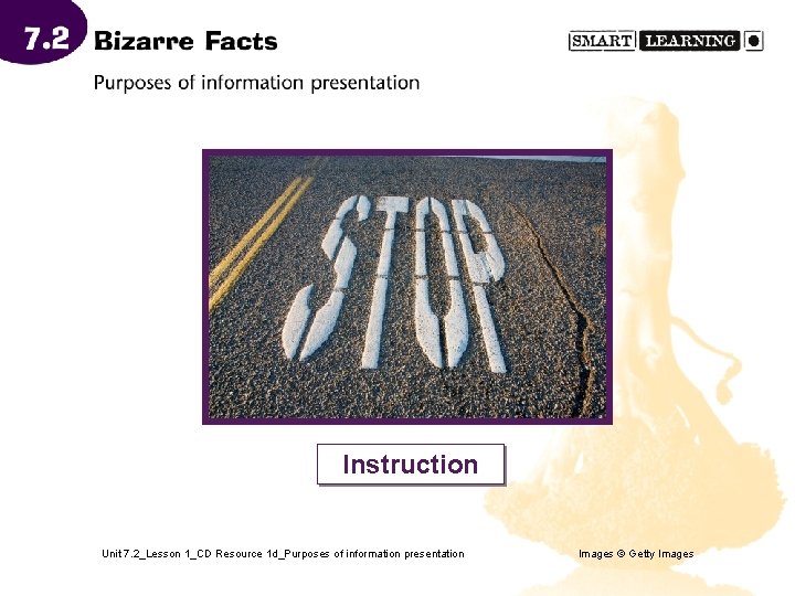 Instruction Unit 7. 2_Lesson 1_CD Resource 1 d_Purposes of information presentation Images © Getty
