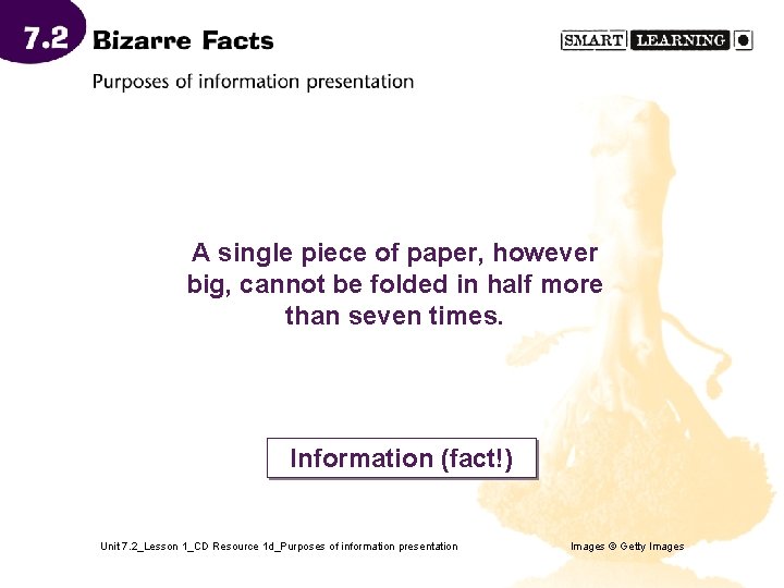 A single piece of paper, however big, cannot be folded in half more than