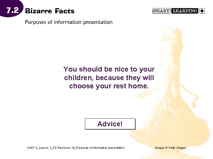 You should be nice to your children, because they will choose your rest home.