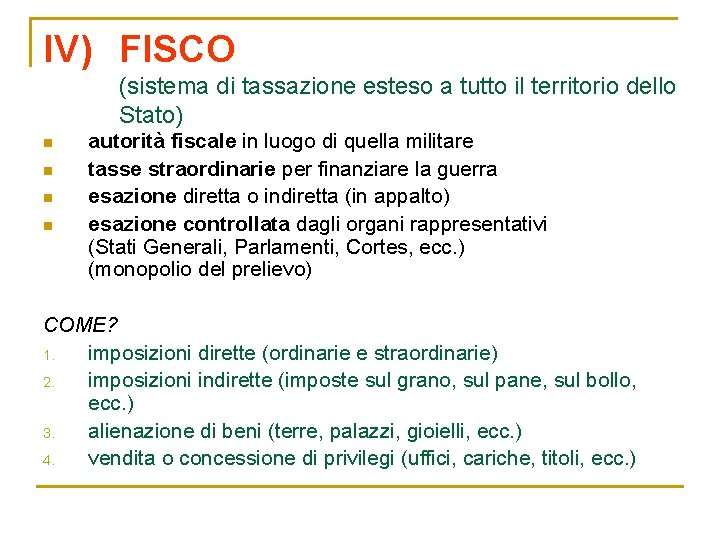 IV) FISCO (sistema di tassazione esteso a tutto il territorio dello Stato) n n