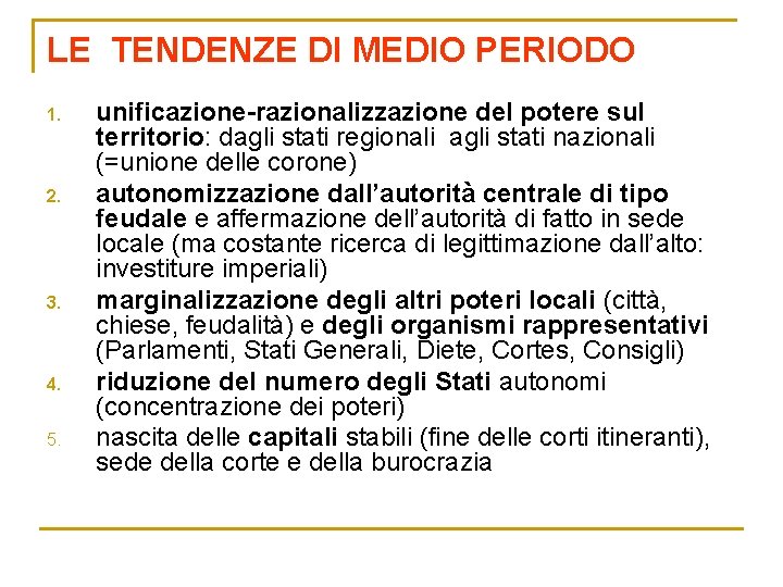 LE TENDENZE DI MEDIO PERIODO 1. 2. 3. 4. 5. unificazione-razionalizzazione del potere sul