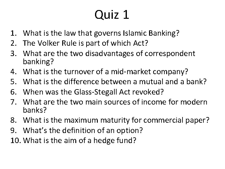 Quiz 1 1. What is the law that governs Islamic Banking? 2. The Volker