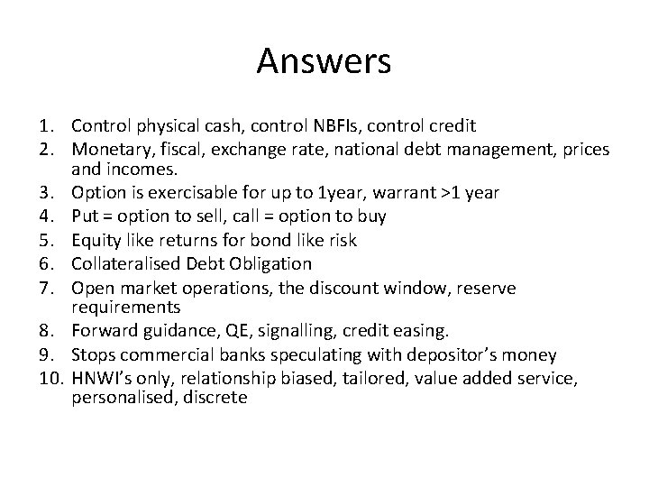 Answers 1. Control physical cash, control NBFIs, control credit 2. Monetary, fiscal, exchange rate,