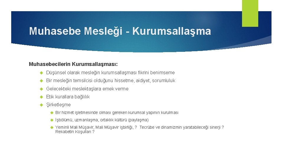 Muhasebe Mesleği - Kurumsallaşma Muhasebecilerin Kurumsallaşması: Düşünsel olarak mesleğin kurumsallaşması fikrini benimseme Bir mesleğin