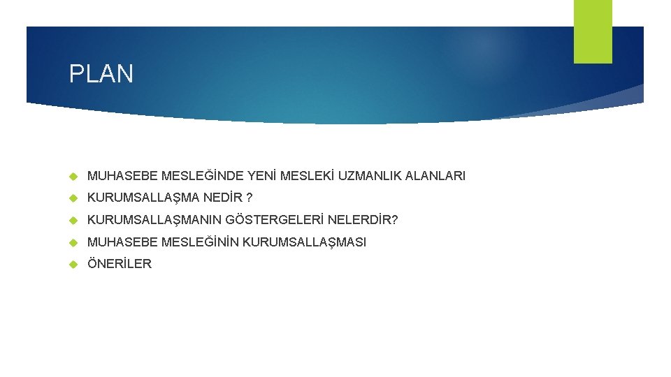 PLAN MUHASEBE MESLEĞİNDE YENİ MESLEKİ UZMANLIK ALANLARI KURUMSALLAŞMA NEDİR ? KURUMSALLAŞMANIN GÖSTERGELERİ NELERDİR? MUHASEBE