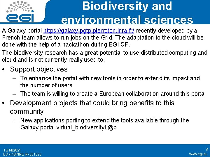 Biodiversity and environmental sciences A Galaxy portal https: //galaxy-pgtp. pierroton. inra. fr/ recently developed