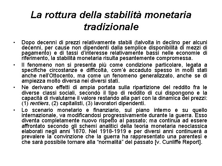 La rottura della stabilità monetaria tradizionale • • Dopo decenni di prezzi relativamente stabili