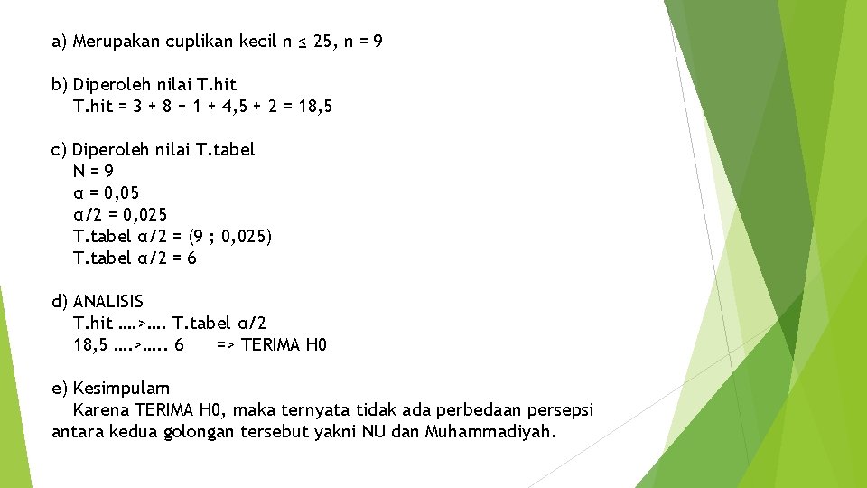 a) Merupakan cuplikan kecil n ≤ 25, n = 9 b) Diperoleh nilai T.