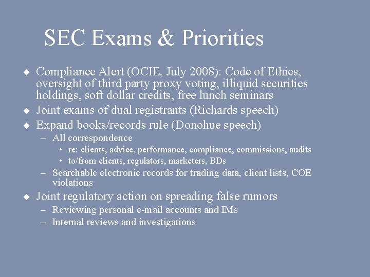 SEC Exams & Priorities ¨ Compliance Alert (OCIE, July 2008): Code of Ethics, oversight