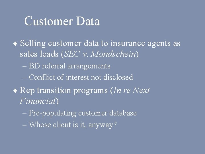 Customer Data ¨ Selling customer data to insurance agents as sales leads (SEC v.