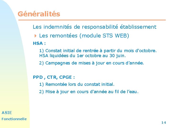 Généralités Les indemnités de responsabilité établissement 4 Les remontées (module STS WEB) HSA :