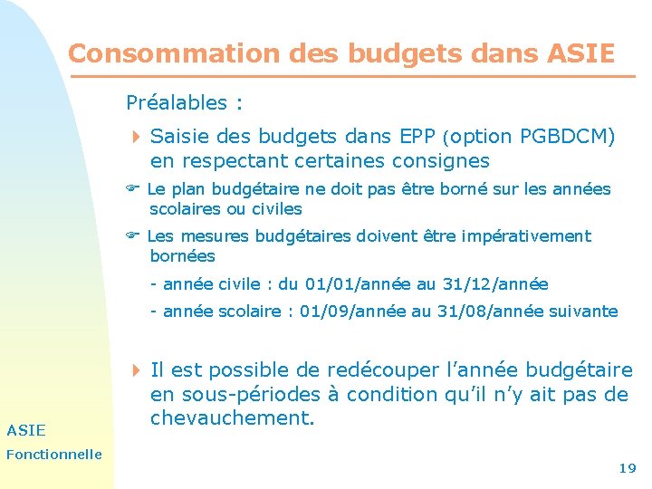 Consommation des budgets dans ASIE Préalables : 4 Saisie des budgets dans EPP (option