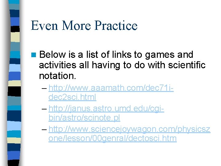 Even More Practice n Below is a list of links to games and activities
