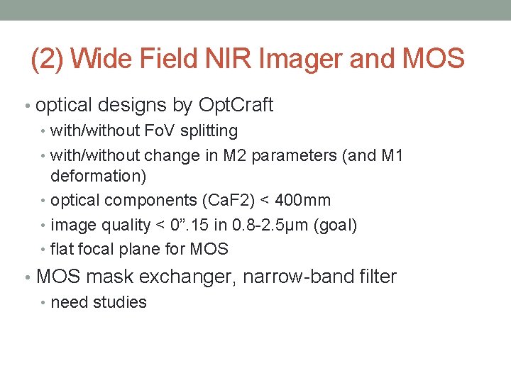 (2) Wide Field NIR Imager and MOS • optical designs by Opt. Craft •