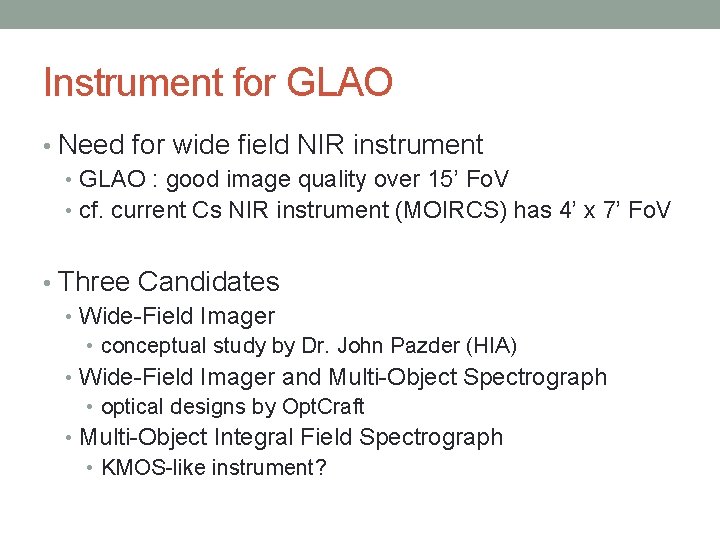 Instrument for GLAO • Need for wide field NIR instrument • GLAO : good