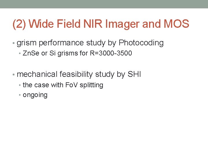 (2) Wide Field NIR Imager and MOS • grism performance study by Photocoding •