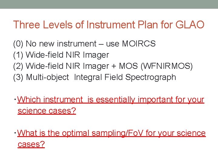 Three Levels of Instrument Plan for GLAO (0) No new instrument – use MOIRCS