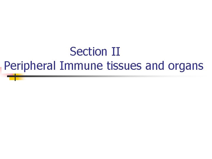 Section II Peripheral Immune tissues and organs 