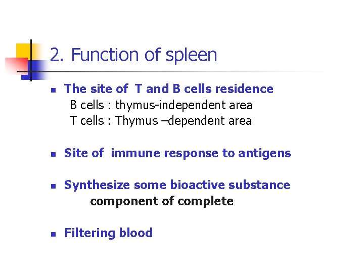 2. Function of spleen n n The site of T and B cells residence