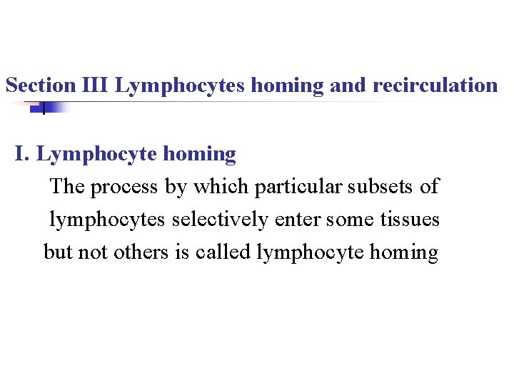 Section III Lymphocytes homing and recirculation I. Lymphocyte homing The process by which particular