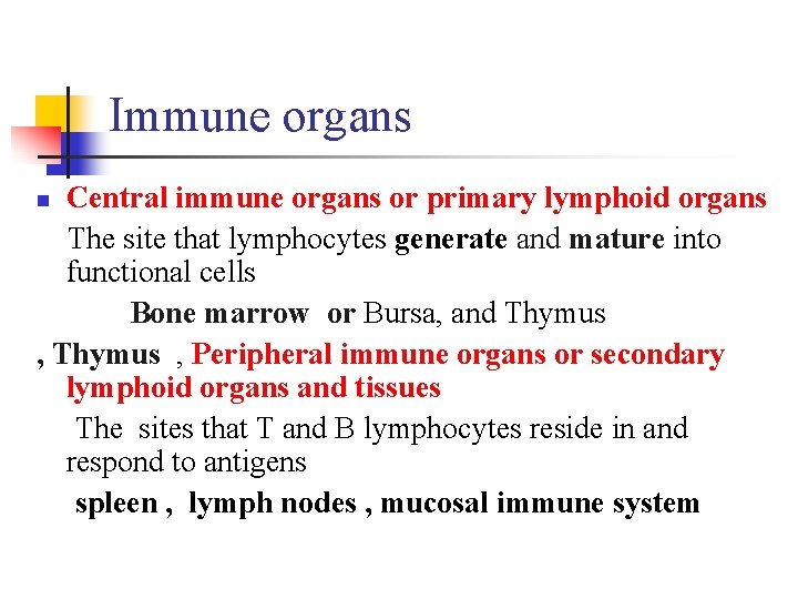 Immune organs Central immune organs or primary lymphoid organs The site that lymphocytes generate