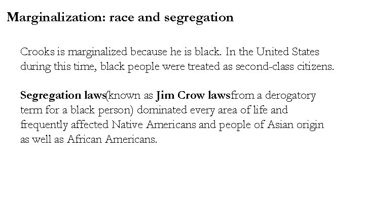 Marginalization: race and segregation Crooks is marginalized because he is black. In the United