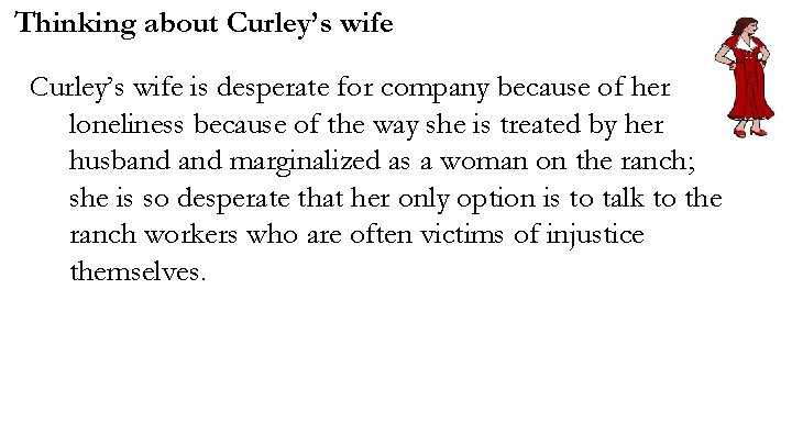 Thinking about Curley’s wife is desperate for company because of her loneliness because of
