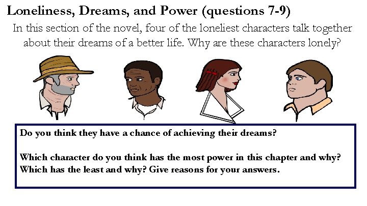 Loneliness, Dreams, and Power (questions 7 -9) In this section of the novel, four