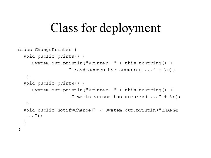 Class for deployment class Change. Printer { void public print. R() { System. out.