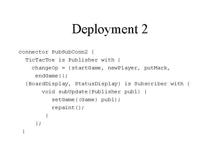Deployment 2 connector Pub. Sub. Conn 2 { Tic. Tac. Toe is Publisher with