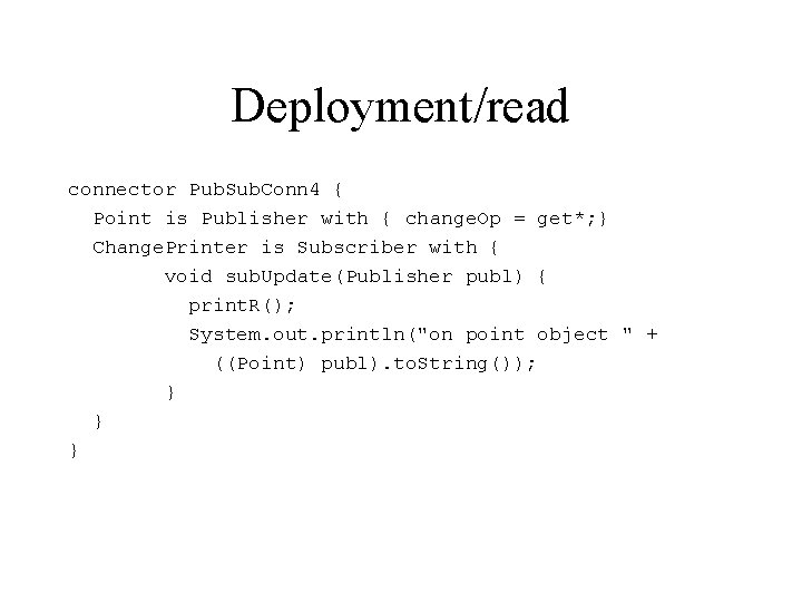 Deployment/read connector Pub. Sub. Conn 4 { Point is Publisher with { change. Op