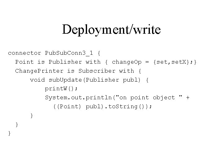 Deployment/write connector Pub. Sub. Conn 3_1 { Point is Publisher with { change. Op