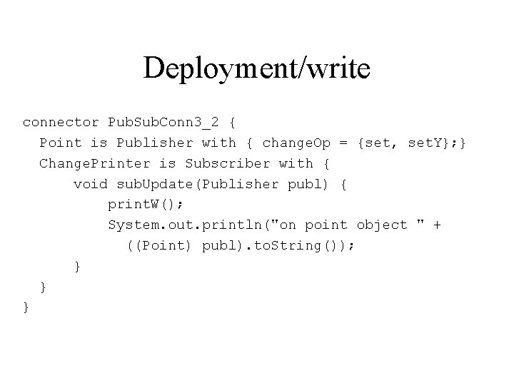 Deployment/write connector Pub. Sub. Conn 3_2 { Point is Publisher with { change. Op