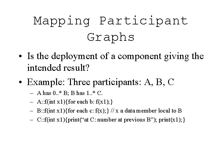 Mapping Participant Graphs • Is the deployment of a component giving the intended result?