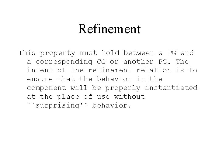 Refinement This property must hold between a PG and a corresponding CG or another