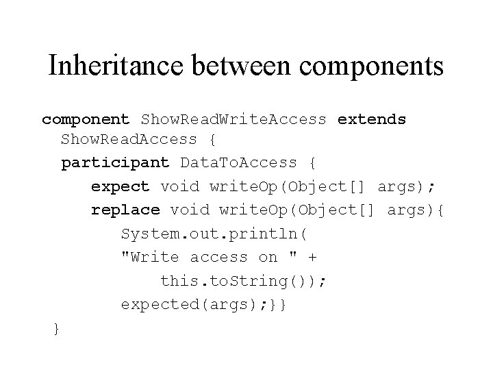 Inheritance between components component Show. Read. Write. Access extends Show. Read. Access { participant