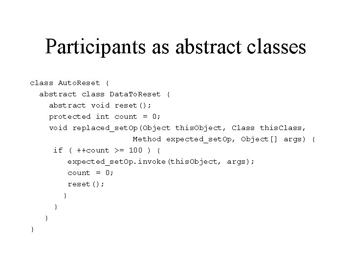 Participants as abstract classes class Auto. Reset { abstract class Data. To. Reset {