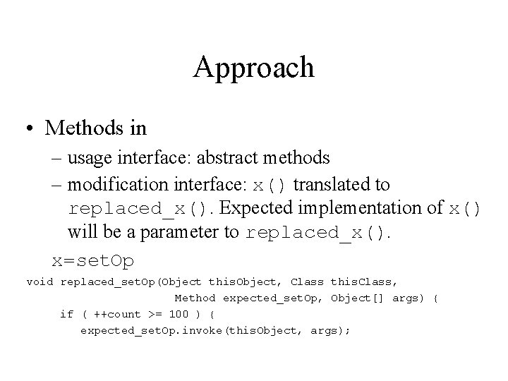 Approach • Methods in – usage interface: abstract methods – modification interface: x() translated