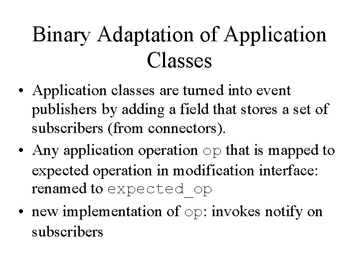 Binary Adaptation of Application Classes • Application classes are turned into event publishers by
