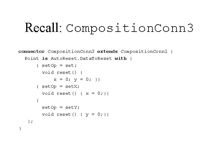 Recall: Composition. Conn 3 connector Composition. Conn 3 extends Composition. Conn 1 { Point